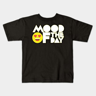 MOOD OF the day Kids T-Shirt